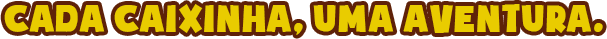 cada caixinha uma aventura